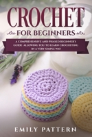 Crochet For Beginners: A Comprehensive and Phased Beginner's Guide Allowing You to Learn Crocheting in a Very Simple Way 1695153871 Book Cover