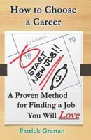 How to Choose a Career: A Proven Method for Finding a Job You Will Love 1790914981 Book Cover