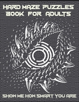 Hard Maze Puzzles Book For Adults: 200 Maze puzzle for adults ,Brain Challenging Maze Game Book for adults, Teens, Young Adults, Senior, Large Print. B08928JD9T Book Cover