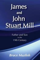 James and John Stuart Mill: Father and Son in the 19th Century 0887387276 Book Cover