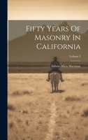 Fifty Years Of Masonry In California; Volume 2 1021557919 Book Cover