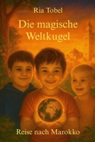 Die magische Weltkugel: Reise nach Marokko (German Edition) B0FJ96G4JB Book Cover