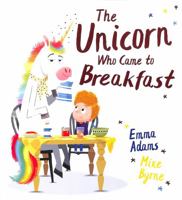 The Unicorn Who Came to Breakfast (PB) 0702307033 Book Cover