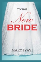 TO THE NEW BRIDE B0CGTS5WC9 Book Cover