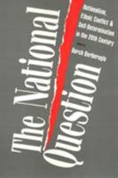 The National Question: Nationalism, Ethnic Conflict, and Self-Determination in the Twentieth Century 1566393434 Book Cover