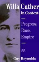 Willa Cather in Context: Progress, Race, Empire 0333634519 Book Cover
