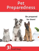 Pet Preparedness: A Household Handbook for Pet Owners (31 Small Steps) 1733378103 Book Cover