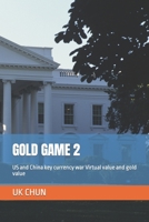 Gold Game 2: US and China key currency war Virtual value and gold value B09PHHCFFP Book Cover