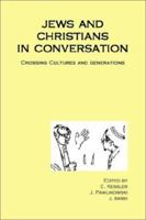 Jews and Christians in Conversation: Crossing Cultures and Generations 1903283094 Book Cover