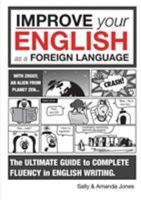 Improve Your English As A Foreign Language: The Ultimate Guide To Complete Fluency In English Writing 1910824003 Book Cover