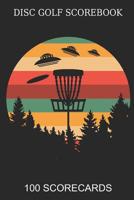 Disc Golf Scorebook 100 Scorecards: Scorebook for 4 Players - Great gift Idea Disc Golf Player 1073080676 Book Cover