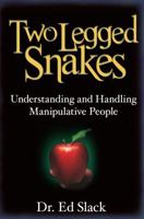 Two Legged Snakes: Understanding and Handling Manipulative People 098255141X Book Cover
