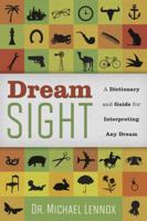 Dream Sight: A Dictionary and Guide for Interpreting Any Dream 0738726028 Book Cover