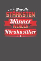 Nur die st�rksten M�nner werden H�rakustiker: Wochenplaner ohne festes Datum - f�r ein ganzes Jahr 1081849800 Book Cover