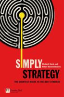 Simply Strategy: The Shortest Route to the Best Strategy 0273708783 Book Cover