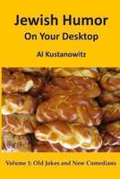 Jewish Humor on Your Desktop: Old Jokes and New Comedians 1481186841 Book Cover