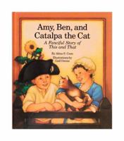 Amy, Ben and Catalpa the Cat: A Fanciful Story of This and That 0879350792 Book Cover