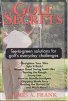 Golf Secrets: Tee-to-Green Solutions for Golf's Everyday Challenges 1580800114 Book Cover