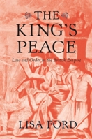 The King’s Peace: Law and Order in the British Empire 0674249070 Book Cover