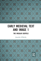 Early Medieval Text and Image Volume 1: The Insular Gospel Books 1032091797 Book Cover