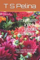 Thistles in My Rose Garden: The Untold Stories of Teenage Promiscuity 1795851619 Book Cover