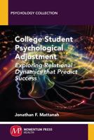 College Student Psychological Adjustment: Exploring Relational Dynamics That Predict Success 1606507257 Book Cover