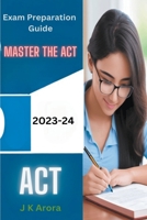 Mastering the ACT: 2023-24 Exam Preparation Guide B0CJTBCDG3 Book Cover