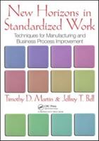 New Horizons in Standardized Work: Techniques for Manufacturing and Business Process Improvement 1439840806 Book Cover