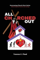 Overcoming Church Hurt Series: All Churched Out 1662838115 Book Cover