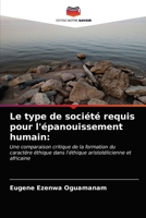 Le type de société requis pour l'épanouissement humain:: Une comparaison critique de la formation du caractère éthique dans l'éthique aristotélicienne et africaine 6203374466 Book Cover
