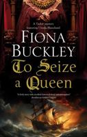 To Seize a Queen (A Tudor mystery featuring Ursula Blanchard, 23) 1448313562 Book Cover
