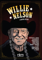 Willie Nelson: A Graphic History 1681122626 Book Cover
