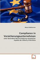 Compliance in Versicherungsunternehmen : unter besonderer Ber?cksichtigung wesentlicher Aspekte der Solvency II-Richtlinie 3639361288 Book Cover