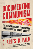 Documenting Communism: The Hoover Project to Microfilm and Publish the Soviet Archives 0817925554 Book Cover