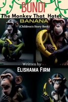 BUNDI; THE MONKEY THAT HATES BANANA: B0C4WZRR7P Book Cover