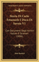 Storia Di Carlo Emanuele I Duca Di Savoia V1: Con Documenti Degli Archivi Italiani E Stranieri (1896) 1166780554 Book Cover