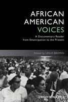 African American Voices: A Documentary Reader from Emancipation to the Present 1444339419 Book Cover