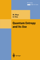 Quantum Entropy and Its Use (Texts and Monographs in Physics) 3540208062 Book Cover