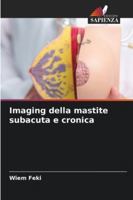 Imaging della mastite subacuta e cronica 6209285090 Book Cover