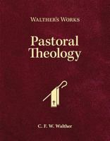 Walther's Works: Pastoral Theology 0758650221 Book Cover