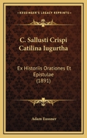 C. Sallusti Crispi Catilina Iugurtha: Ex Historiis Orationes Et Epistulae (1891) 1160053448 Book Cover