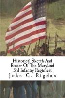 Historical Sketch And Roster Of The Maryland 3rd Infantry Regiment: Potomac Home Brigade 1387713175 Book Cover