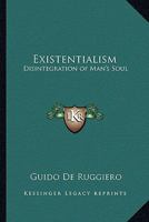 Existentialism: Disintegration of Man's Soul 1162749377 Book Cover