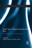 Youth Sport, Physical Activity and Play: Policy, Intervention and Participation 1138837717 Book Cover