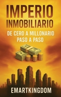IMPERIO INMOBILIARIO: DE CERO A MILLONARIO PASO A PASO (Spanish Edition) B0FBMWVNQL Book Cover