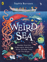 Weird Sea: Zombie Starfish, Underwater Aliens and Other Strange Tales of the Ocean 024159796X Book Cover
