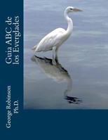 Guia ABC de los Everglades 1522933689 Book Cover