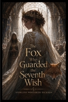 The Fox Who Guarded the Seventh Wish B0HFZWDQ4D Book Cover