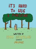 It's Hard to Hug a Porcupine 0692875271 Book Cover