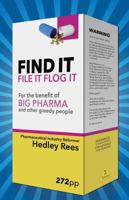 Find It File It Flog It: For the benefit of Big Pharma and other greedy people 191126558X Book Cover